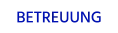 BETREUUNG